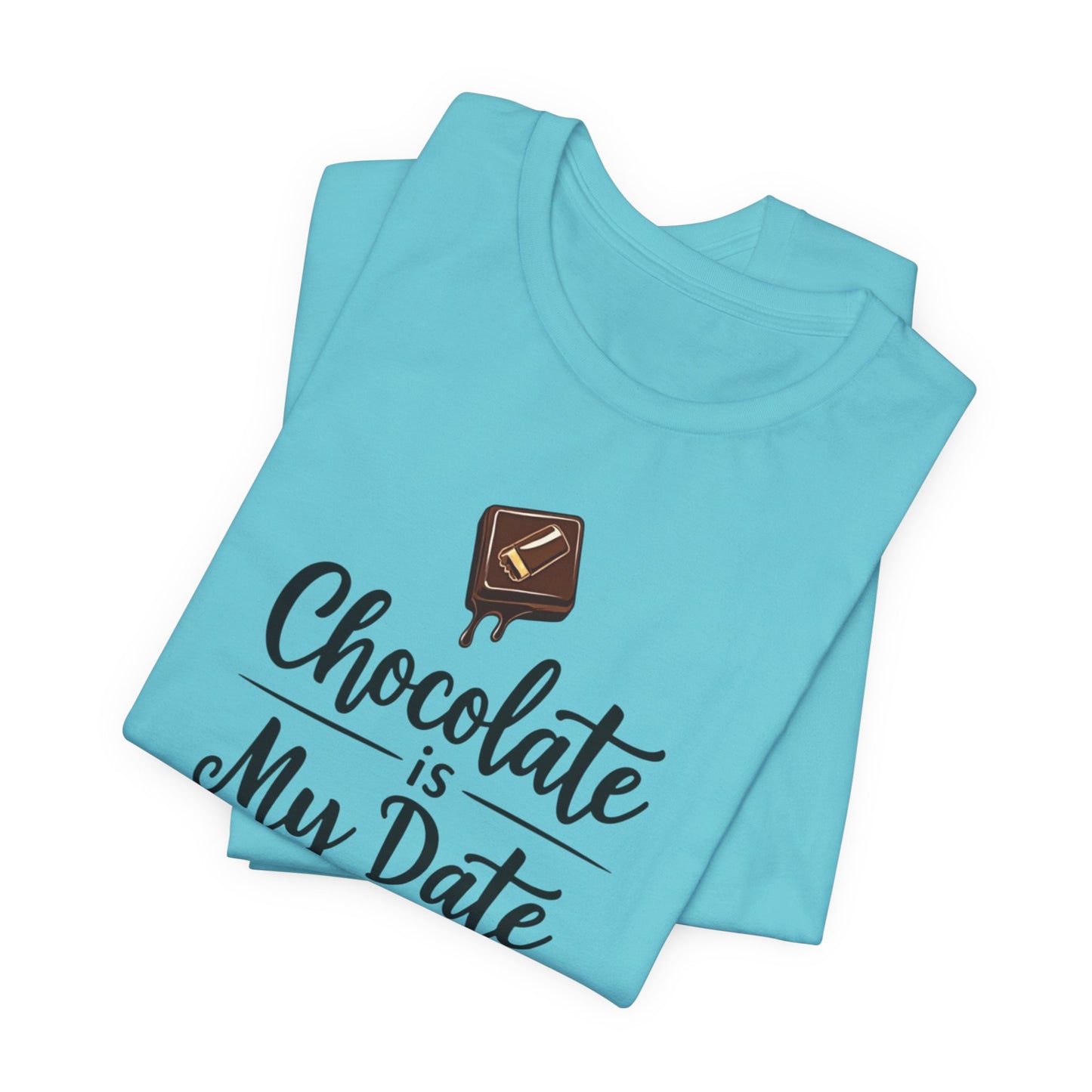Chocolate Is My Date Tee