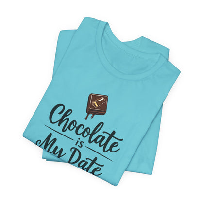 Chocolate Is My Date Tee