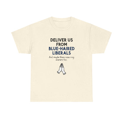 Political T-Shirt — "Deliver Us From Blue-Haired Liberals" Graphic Tee