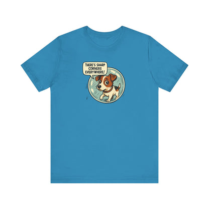 Sharp corners are everywhere, Cute Dog Graphic Tee, Dog Lover Shirt, Funny Pet Gift, Animal Lover Apparel, Unisex Casual Wear, Birthday Gift, Quirky T-Shirt - Psychonaut Swag