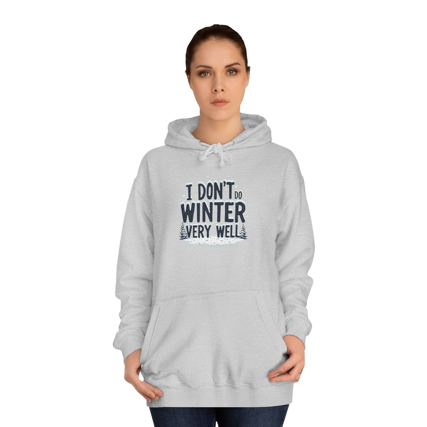 I Don't Do Winter Hoodie — Funny Cold Weather College Pullover
