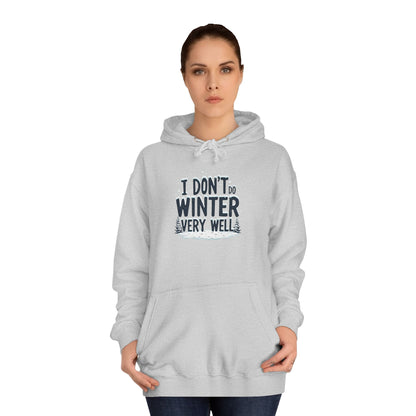 I Don't Do Winter Hoodie — Funny Cold Weather College Pullover