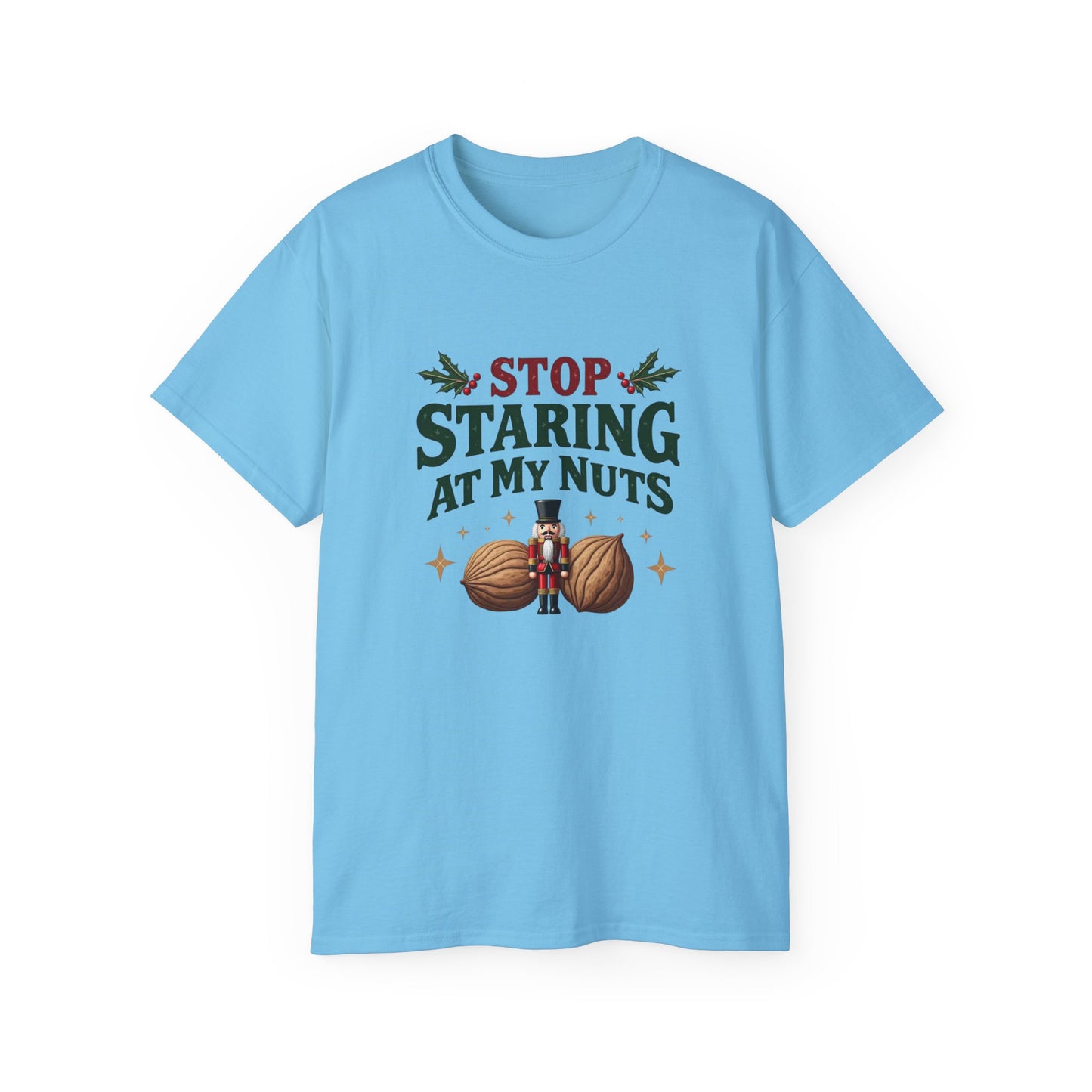 Stop Staring At My Nuts Christmas Tee — Funny Holiday Nutcracker Shirt