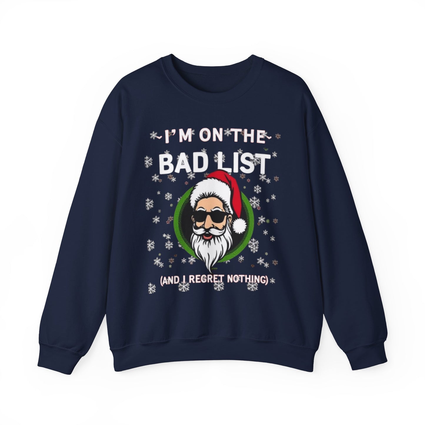 Funny Christmas Sweatshirt - "I'm On The Bad List and I Regret Nothing" Santa Crewneck