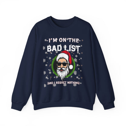 Funny Christmas Sweatshirt - "I'm On The Bad List and I Regret Nothing" Santa Crewneck