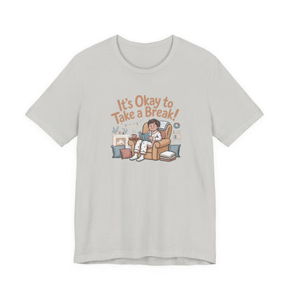 It's Okay to Take a Break Tee — Relaxation Self-Care Graphic T-Shirt