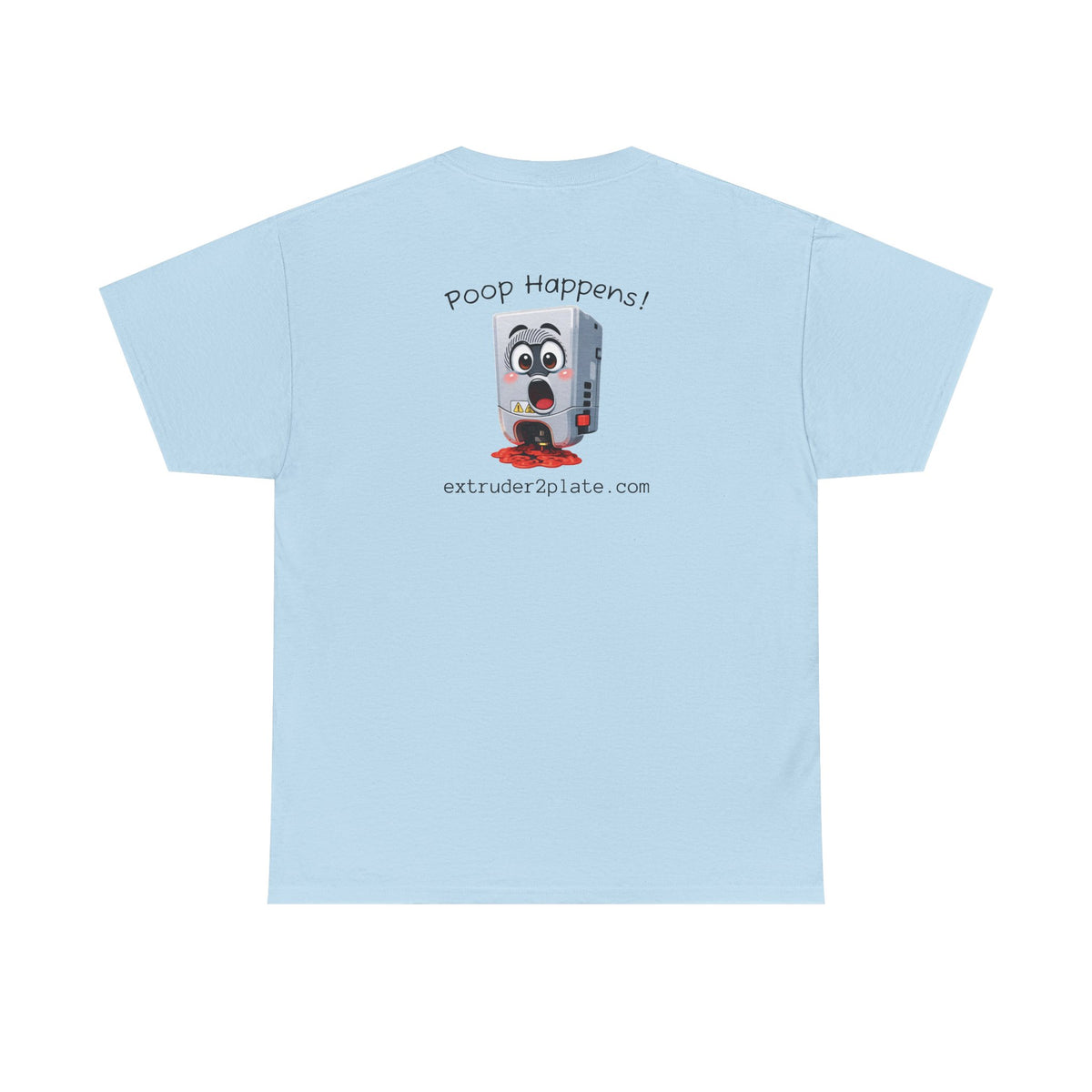 Extruder2Plate3D, Poop Happens T‑Shirt — Funny Cartoon 3D Printer Graphic Tee