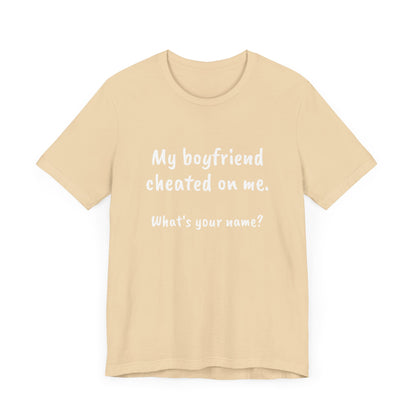 Boyfriends cheat, Unisex Jersey Short Sleeve Tee - Psychonaut Swag