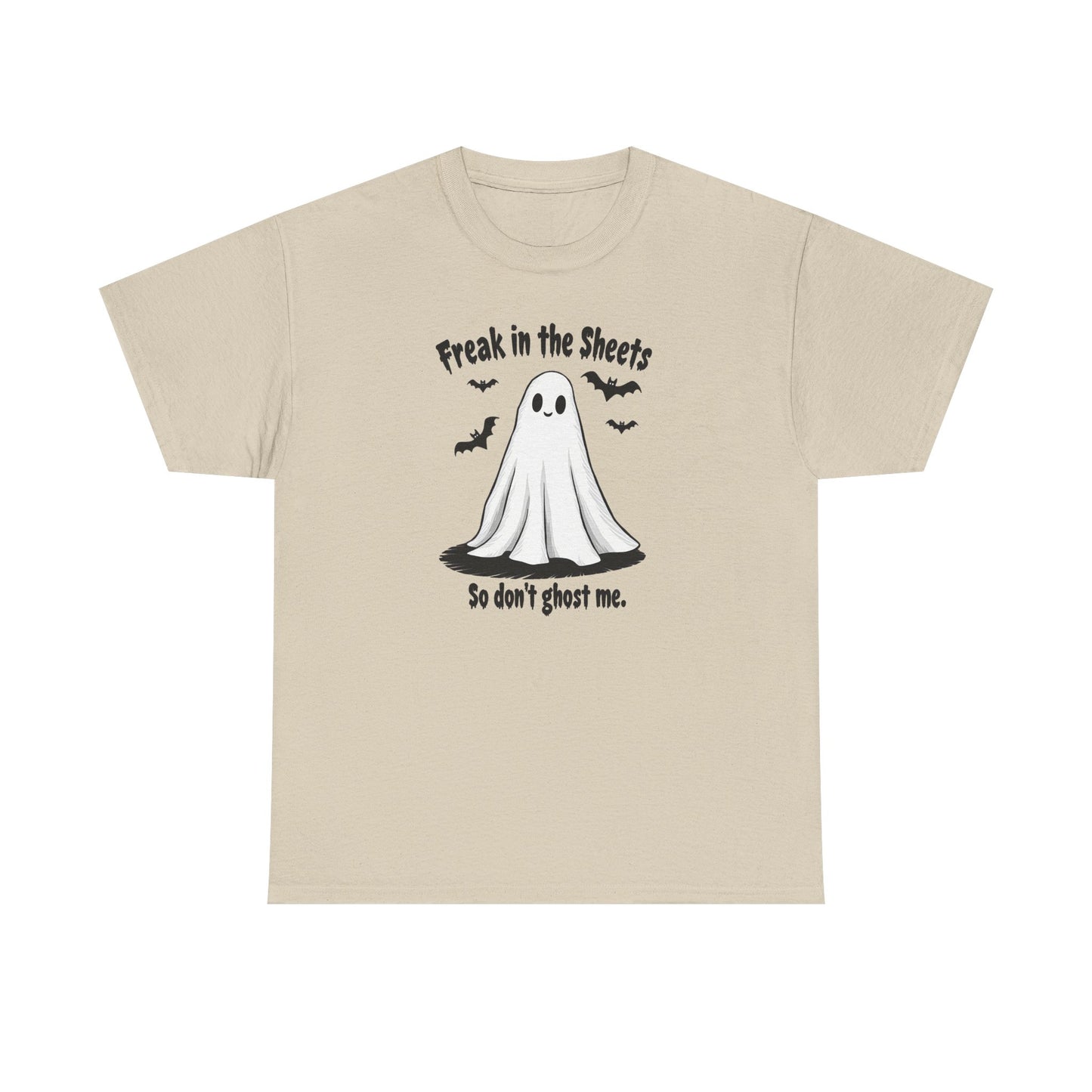 Ghost Tee — “Freak in the Sheets, So Don’t Ghost Me” Halloween Graphic T-Shirt