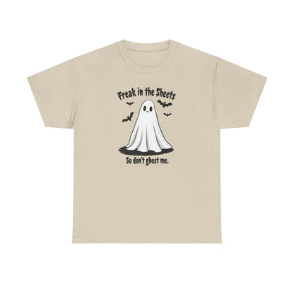 Ghost Tee — “Freak in the Sheets, So Don’t Ghost Me” Halloween Graphic T-Shirt