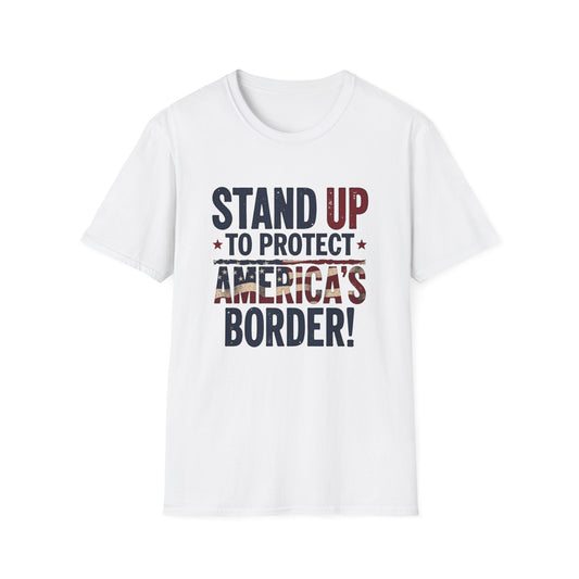Stand Up to Protect America’s Border T-Shirt