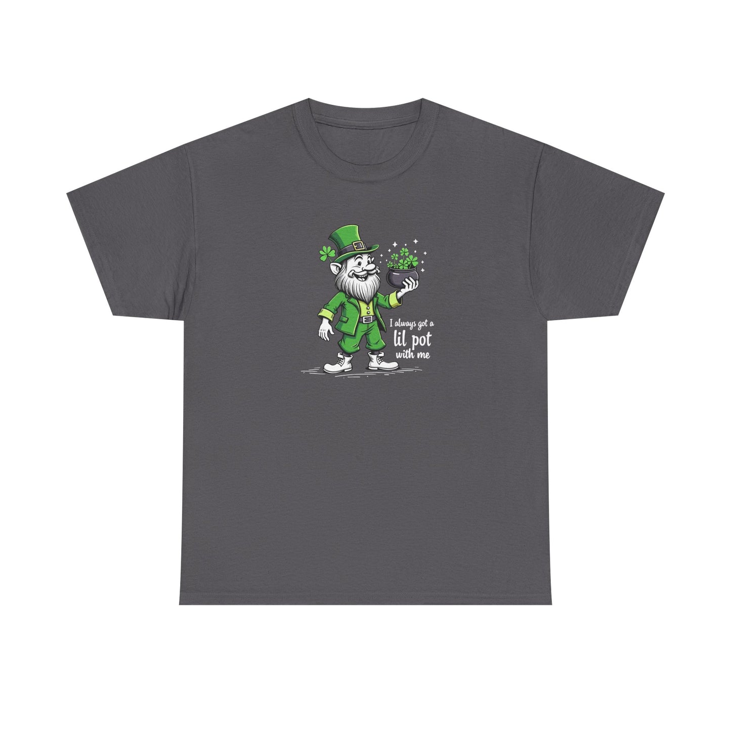St. Patrick's Day Leprechaun T-Shirt - "I Always Get a Lil' Pot With Me"