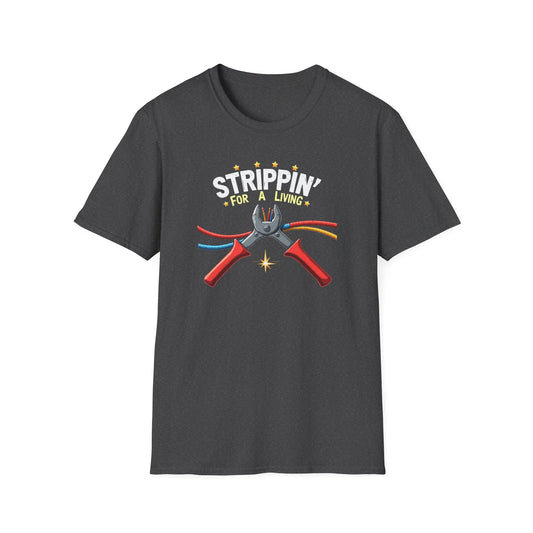 Stripping For A Living, Unisex Softstyle T-Shirt