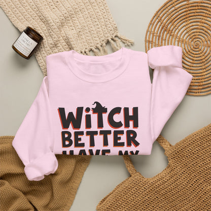 Sweatshirt — "Witch Better Have My Candy" Halloween Crewneck