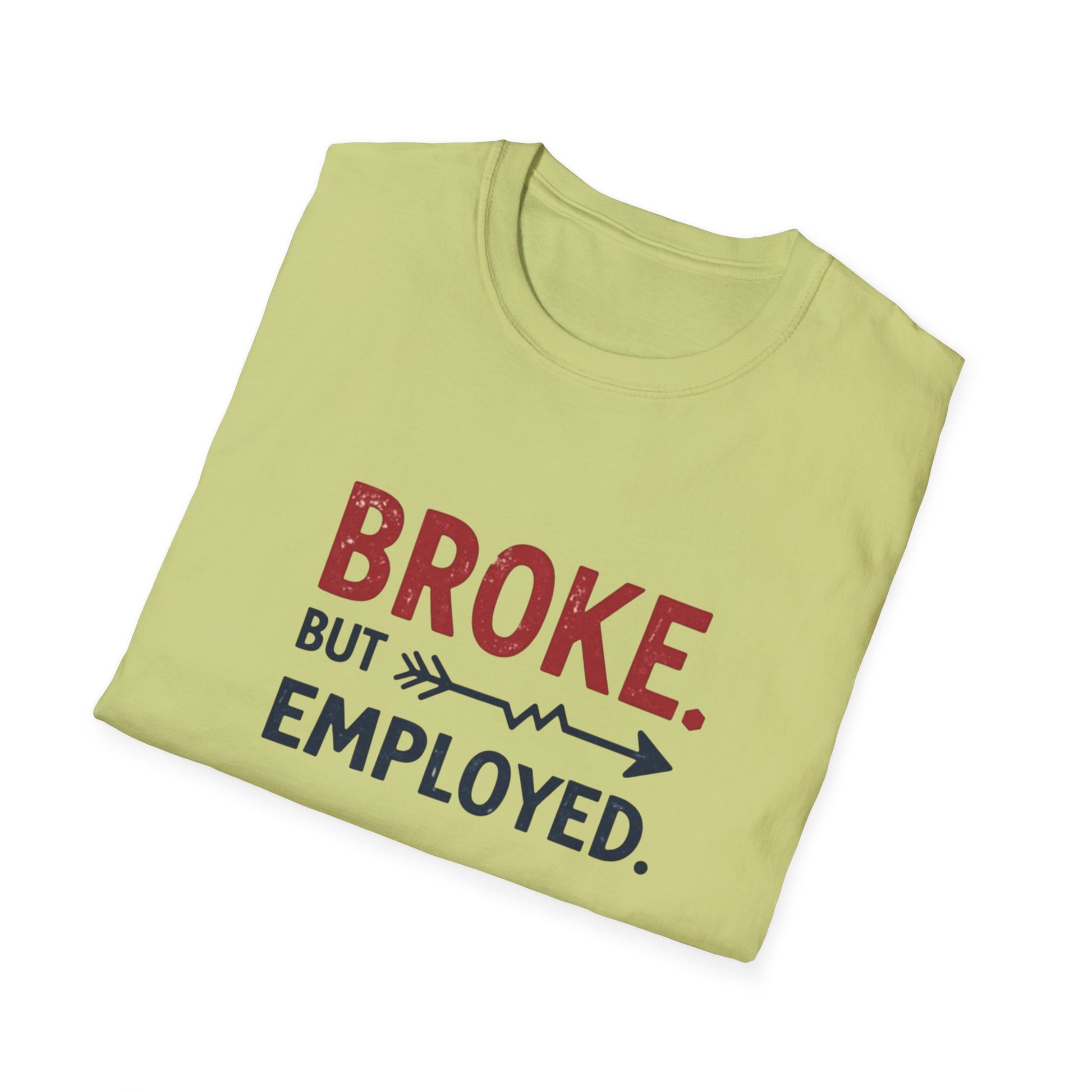 Broke But Employed T-Shirt - Funny Unisex Tee, Casual Wear, Gift for Friends, Humorous Apparel, Perfect for Jobs or Laughs - Psychonaut Swag