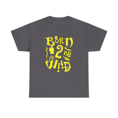 Born to be wild,  Heavy Cotton Tee