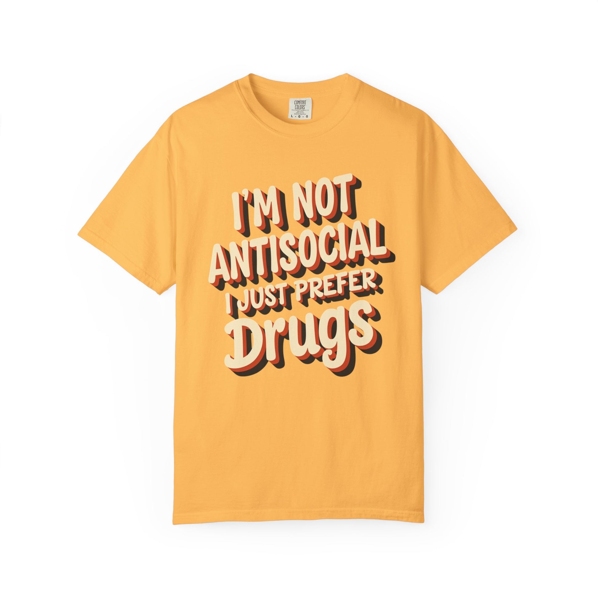 I'm Not Antisocial, I Just Prefer Drugs, unisex social experiment tee - Psychonaut Swag
