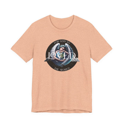 Loved Tee — "For God So Loved The World" Christian Graphic T-Shirt
