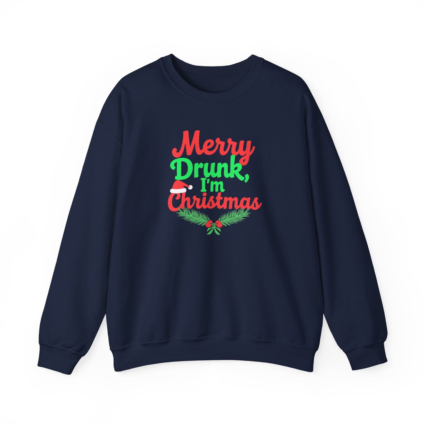Christmas Sweatshirt — "Merry Drunk, I'm Christmas" Funny Holiday Crewneck