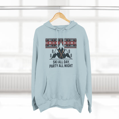 Ski All Day Party All Night Hoodie — Mountain Skiing Holiday Pullover