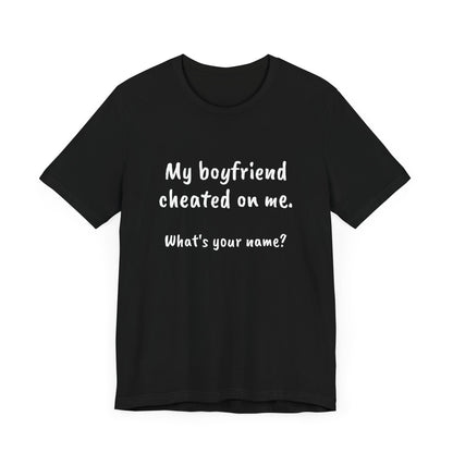 Boyfriends cheat, Unisex Jersey Short Sleeve Tee - Psychonaut Swag