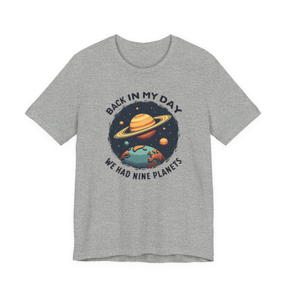 T-Shirt — 'Back in My Day We Had Nine Planets' Retro Space Graphic Tee