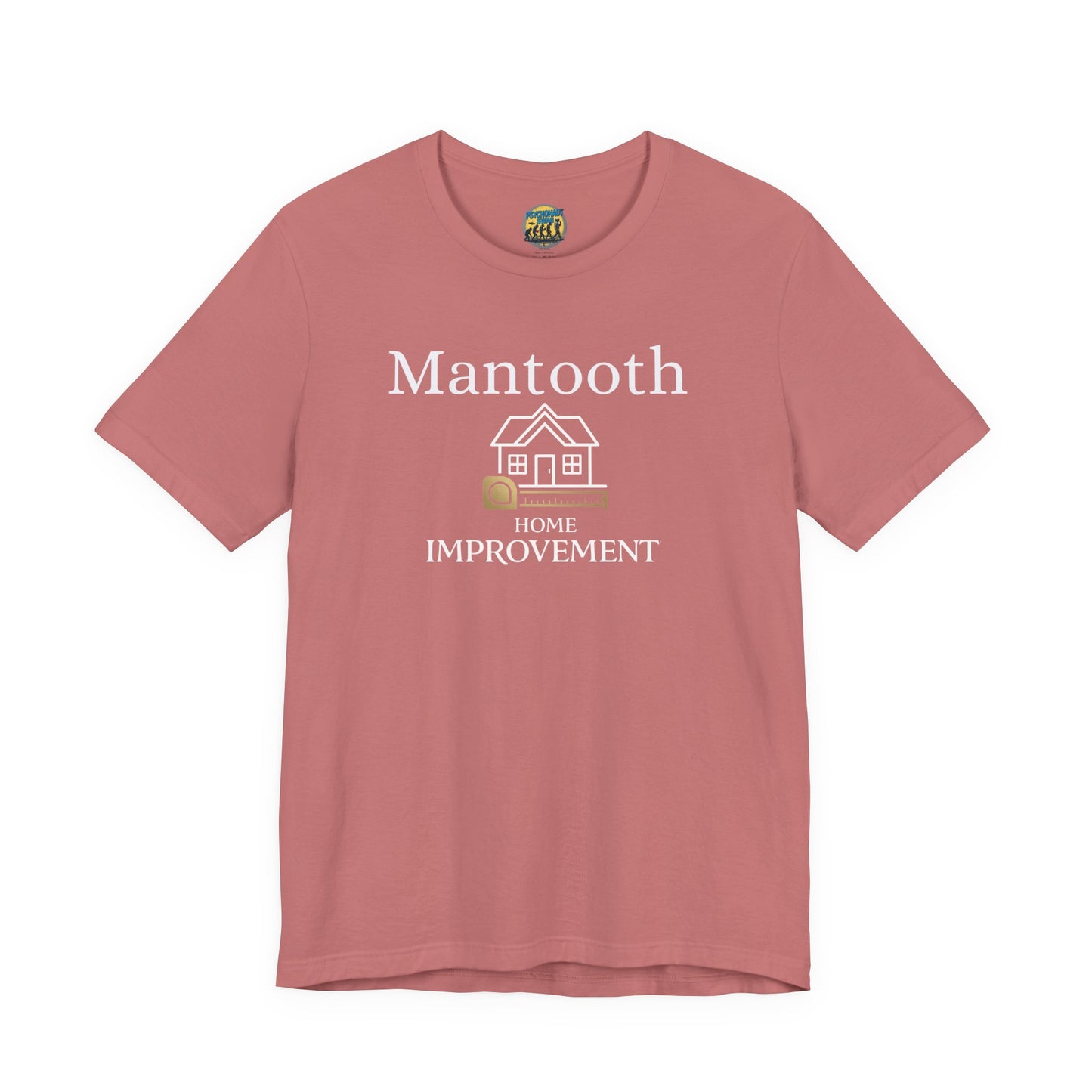 Mantooth Home Improvement Small Biz Tee — "The Only Best Choice for Your Home"