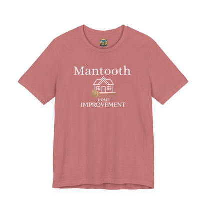 Mantooth Home Improvement Small Biz Tee — "The Only Best Choice for Your Home"