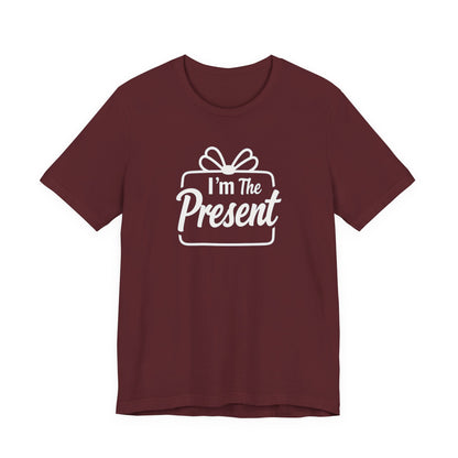 I’m The Present T-Shirt — Funny Gift Tee for New Parents & Babies