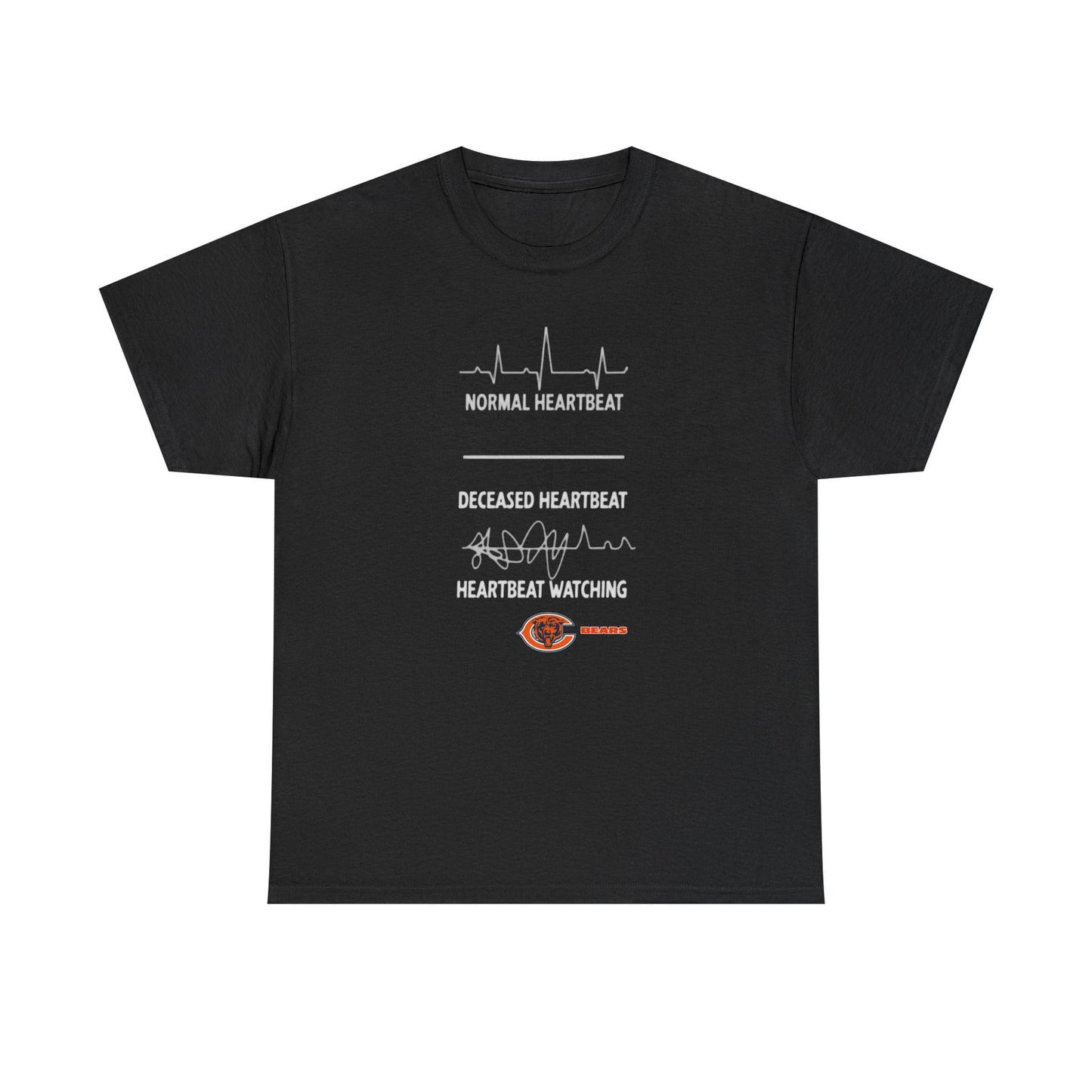 Bears Heartbeat Monitoring Tee — "Normal Heartbeat / Deceased Heartbeat / Heartbeat Watching" Graphic T-Shirt