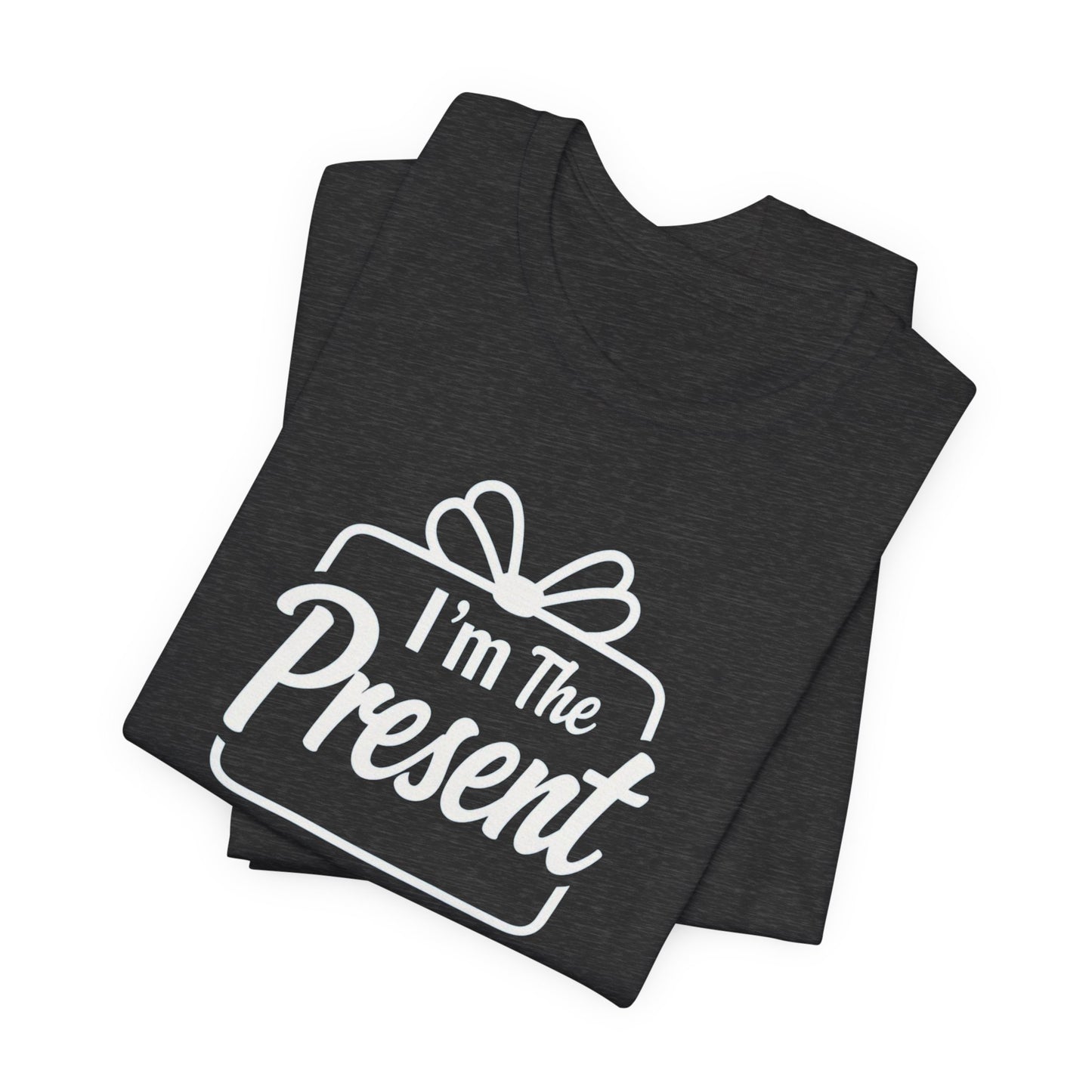 I’m The Present T-Shirt — Funny Gift Tee for New Parents & Babies