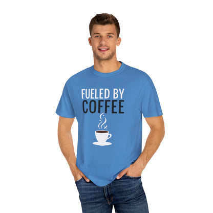 Fueled by Coffee Unisex Garment-Dyed T-Shirt