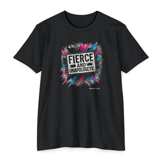 Fierce and Unapologetic T-Shirt