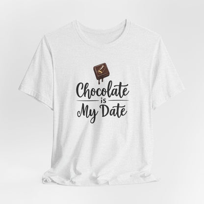 Chocolate Is My Date Tee