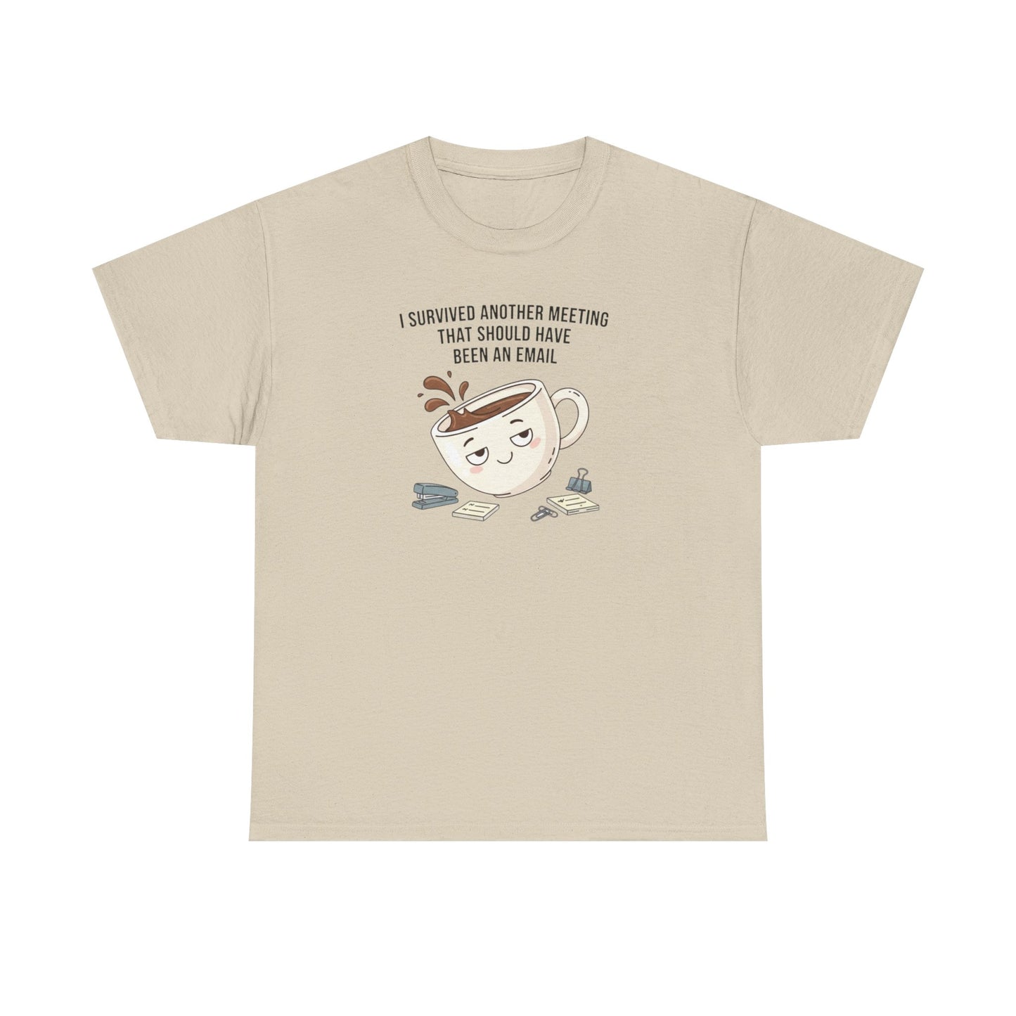 Coffee Mug Tee — "I Survived Another Meeting That Should Have Been An Email" Graphic T‑Shirt