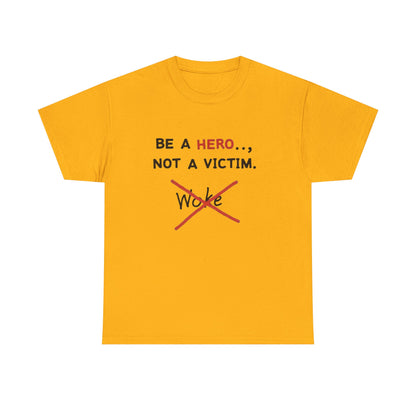 Be a Hero Not a Victim T-Shirt — Anti-Woke Graphic Tee