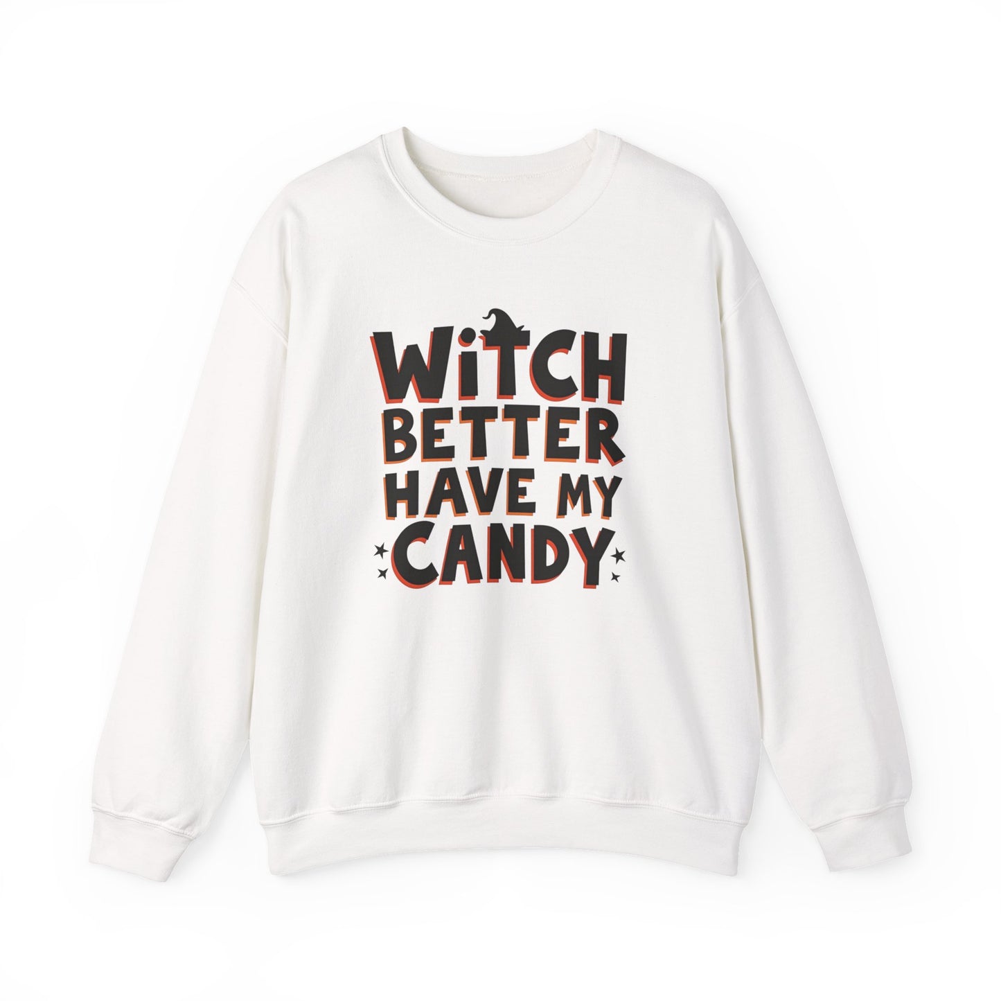 Sweatshirt — "Witch Better Have My Candy" Halloween Crewneck