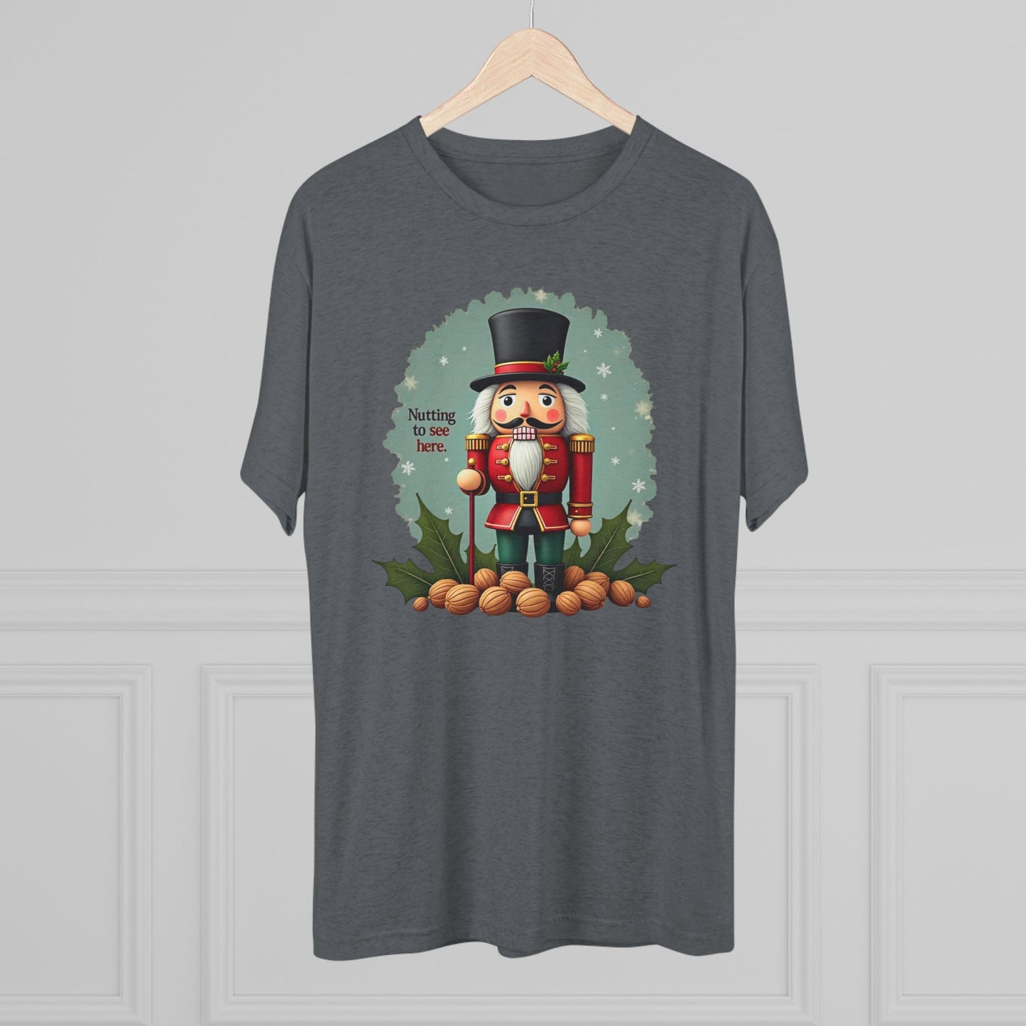 Nutcracker, Nutting to see here, Christmas T-Shirt – 'Nothing to See Here' Holiday Tee