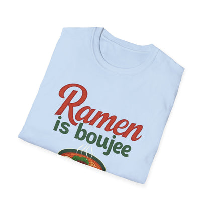 Ramen Boujee T-Shirt, Foodie Gift Tee, Casual Streetwear, Unisex Graphic Shirt, Perfect for Food Lovers, Cooking Enthusiast Shirt - Psychonaut Swag