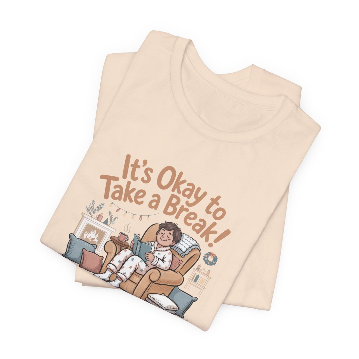It's Okay to Take a Break Tee — Relaxation Self-Care Graphic T-Shirt