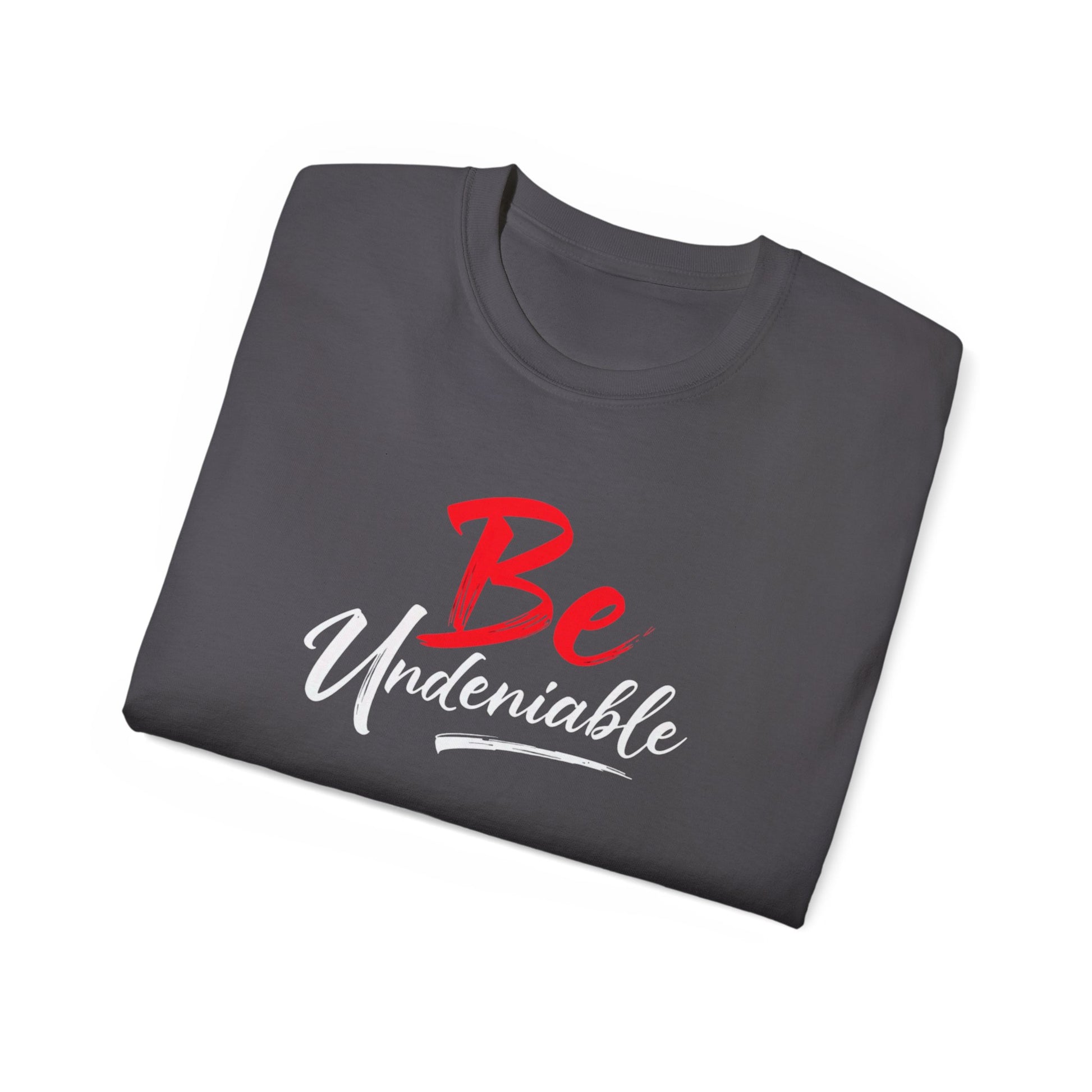 Be Undeniable, Inspirational Unisex Ultra Cotton Tee - 'Be' Motivational T-Shirt - Psychonaut Swag