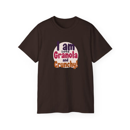 I Am Super Granola and Crunchy Unisex Ultra Cotton Tee - Psychonaut Swag