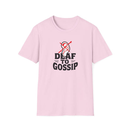 Deaf to Gossip T-Shirt, Unisex Softstyle Tee, Funny Graphic T-Shirt, Awareness Apparel, Gift for Friends, Casual Wear - Psychonaut Swag