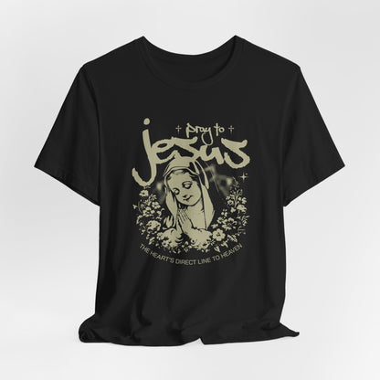 Pray to Jesus Floral Graphic Tee — "Pray to Jesus: The Shorter’s Direct Line to Heaven"