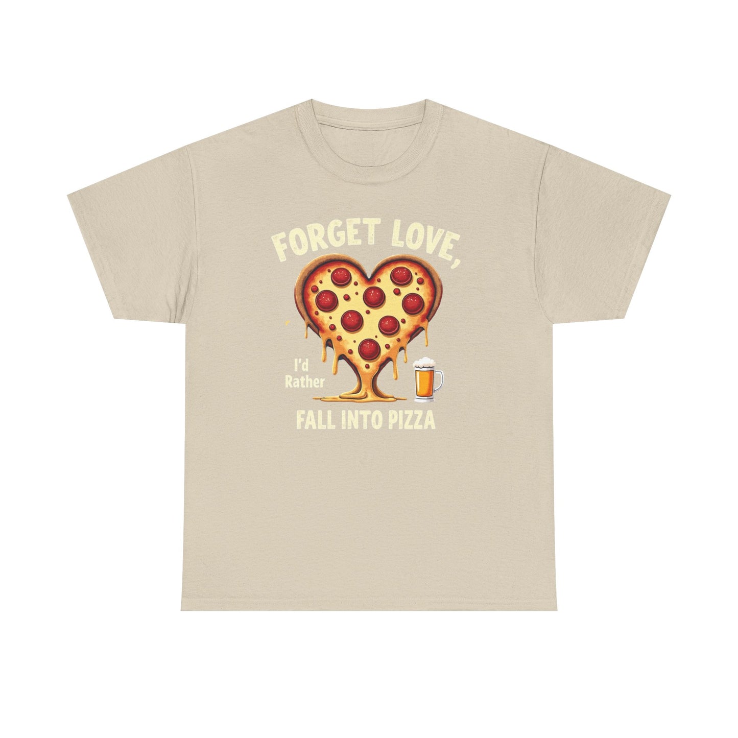 Pizza Heart T-Shirt — "Forget Love, I'd Rather Fall into Pizza" Funny Food Tee