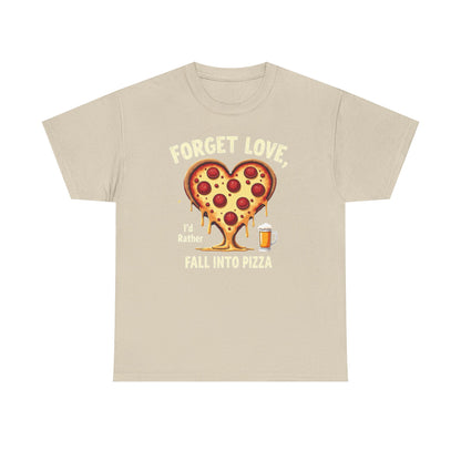 Pizza Heart T-Shirt — "Forget Love, I'd Rather Fall into Pizza" Funny Food Tee