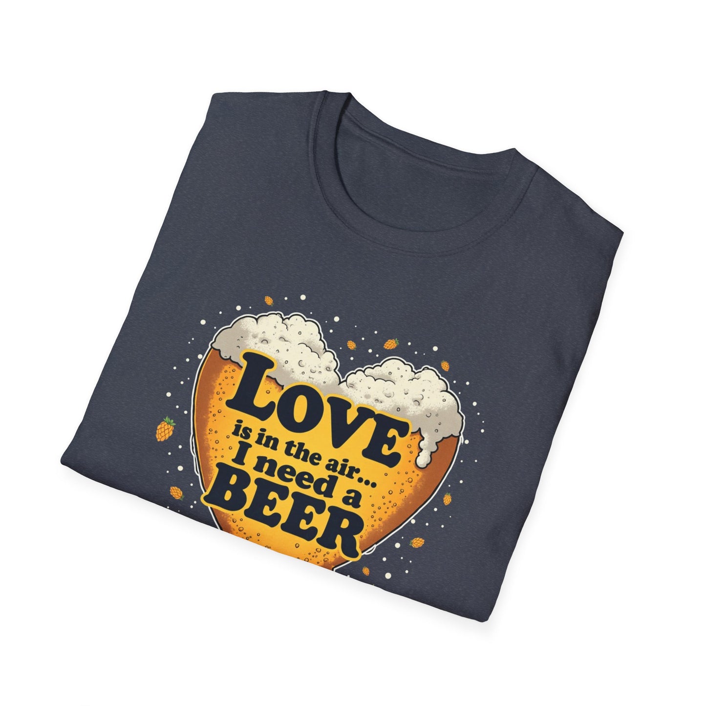 Beer Heart T-Shirt — "Love is in the air... I need a BEER" Funny Drinking Tee
