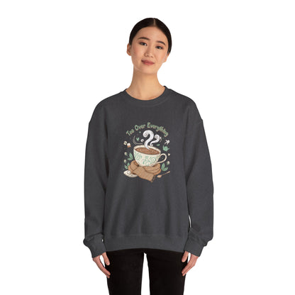 Tea Over Everything Crewneck Sweatshirt — Cozy Tea Lover Pullover