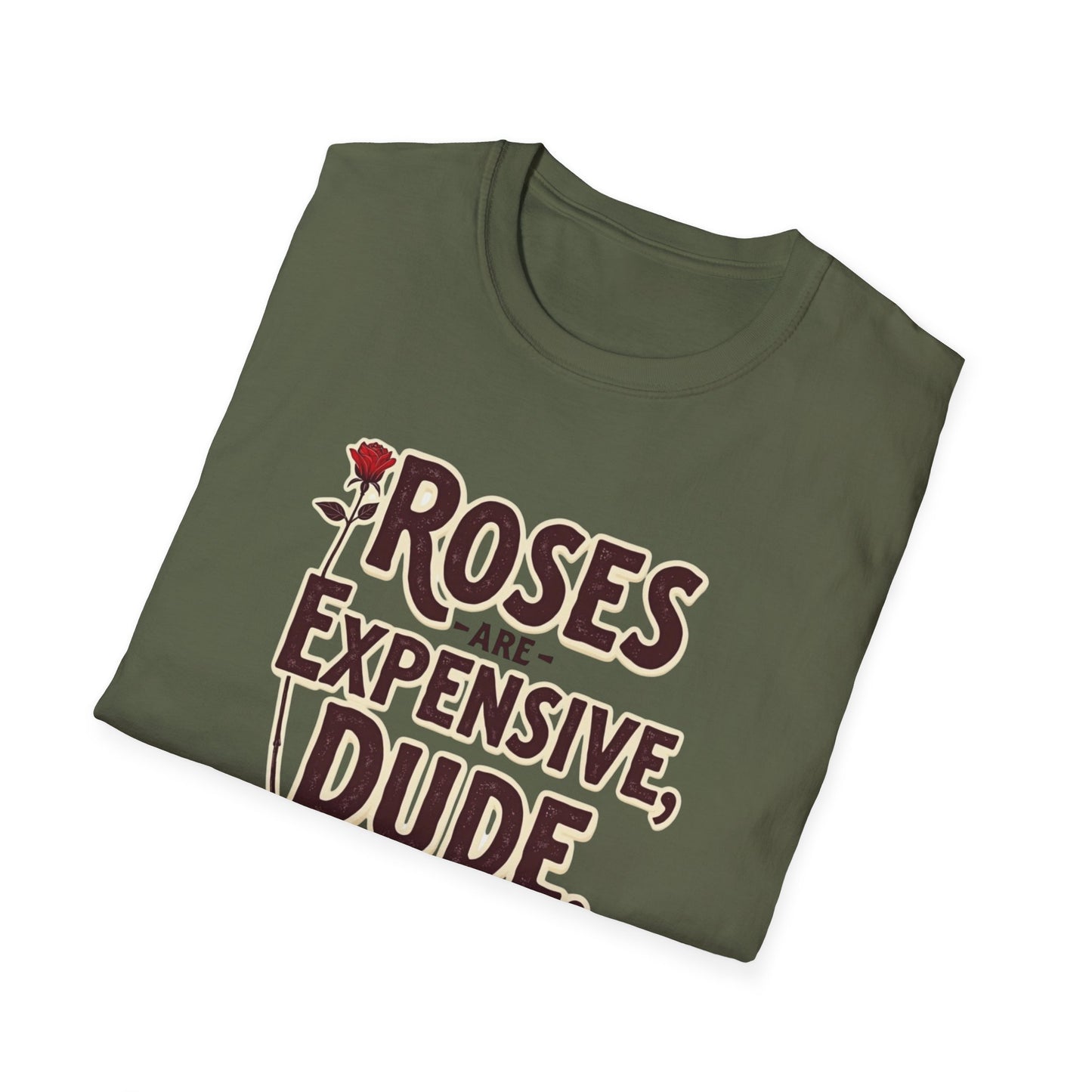 Roses are expensive, Unisex Softstyle T-Shirt