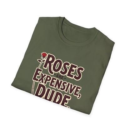 Roses are expensive, Unisex Softstyle T-Shirt